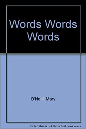 Words Words Words by Mary O'Neill
