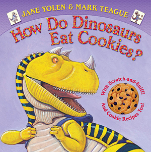 How Do Dinosaurs Eat Cookies? by Jane Yolen