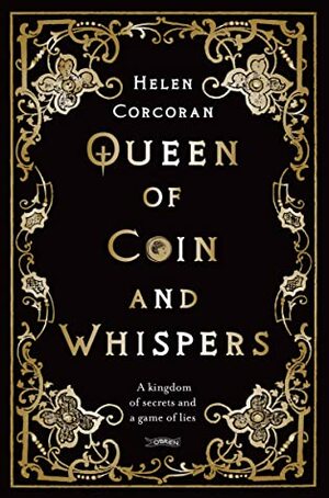 Queen of Coin and Whispers by Helen Corcoran