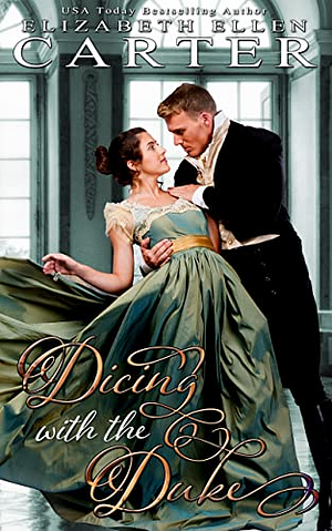 Dicing With The Duke by Elizabeth Ellen Carter