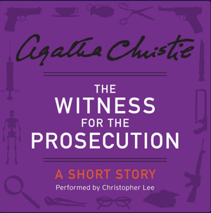 The Witness for the Prosecution: A Short Story by Agatha Christie
