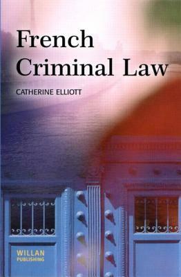 French Criminal Law by Catherine Elliott