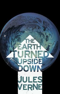 The Earth Turned Upside Down by Jules Verne