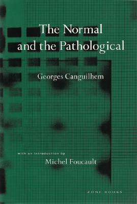 The Normal and the Pathological by Georges Canguilhem, Michel Foucault, Carolyn R. Fawcett