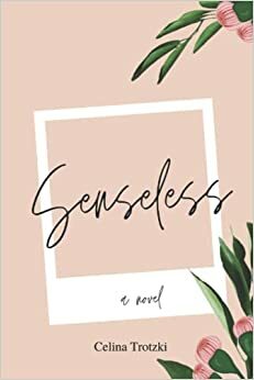 Senseless by Celina Trotzki