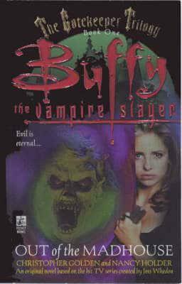 Buffy the Vampire Slayer: Out of the Madhouse by Christopher Golden, Nancy Holder