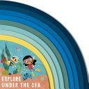 Explore Under the Sea by Carly Madden, Carly Madden, Neil Clark