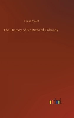 The History of Sir Richard Calmady by Lucas Malet