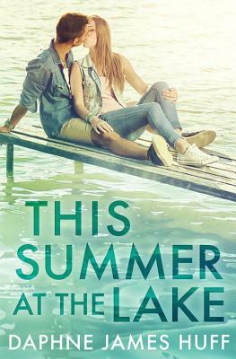 This Summer At The Lake by Daphne James Huff