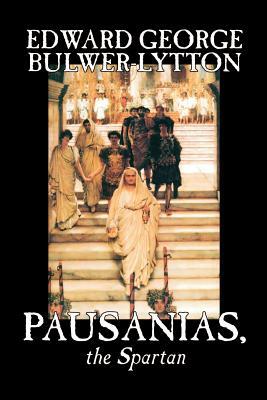 Pausanias, the Spartan by Edward George Lytton Bulwer-Lytton, Fiction, Literary by Edward George Bulwer-Lytton