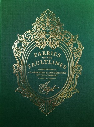 Faeries of the Faultlines by Iris Compiet