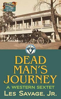 Dead Man's Journey: A Western Sextet: A Circle V Western by Les Savage
