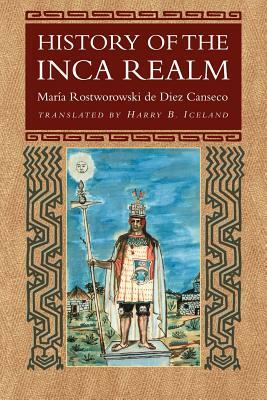 History of the Inca Realm by María Rostworowski de Diez Canseco