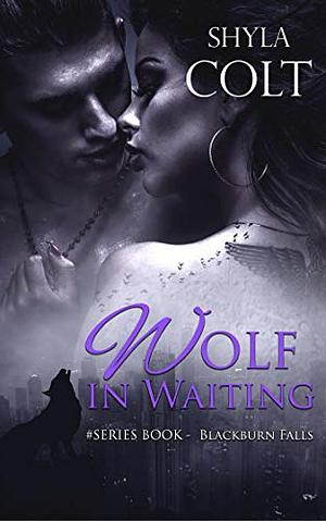 Wolf in Waiting by Shyla Colt