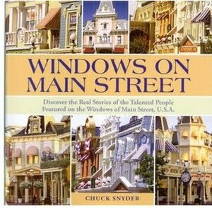 Windows on Main Street (Walt Disney Parks and Resorts Merchandise Custom Pub): Discover the Real Stories of the Talented People Featured on the Windows of Main Street, U.S.A. by Chuck Snyder