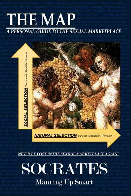 The Map: A Personal Guide to the Sexual Marketplace by Socrates