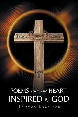 Poems from the Heart, Inspired by God by Thomas Locklear