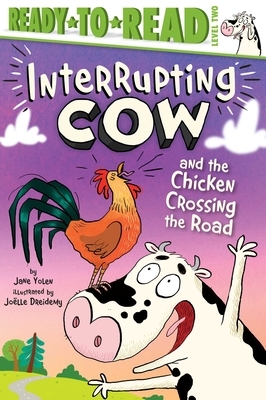 Interrupting Cow and the Chicken Crossing the Road by Jane Yolen