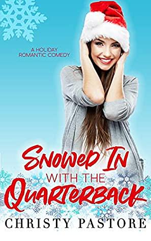 Snowed In with the Quarterback by Christy Pastore