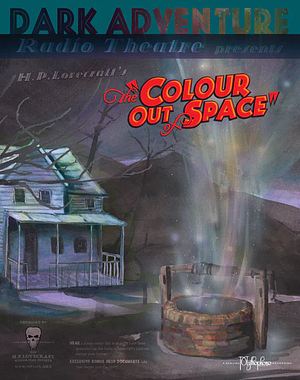 Dark Adventure Radio Theatre: The Color Out of Space by The H.P. Lovecraft Historical Society, H.P. Lovecraft