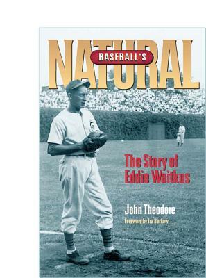 Baseball's Natural: The Story of Eddie Waitkus by John Theodore