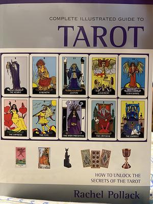 Complete Illustrated Guide to Tarot by Rachel Pollack