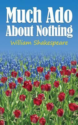 Much Ado About Nothing by William Shakespeare