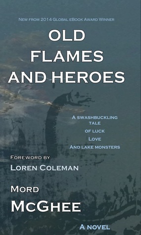 Old Flames and Heroes by Mord McGhee, Loren Coleman