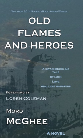 Old Flames and Heroes by Loren Coleman, Mord McGhee