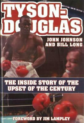 Tyson-Douglas: The Inside Story of the Upset of the Century by John Johnson, Bill Long