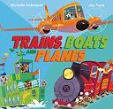 Trains, Boats, and Planes by Michelle Robinson