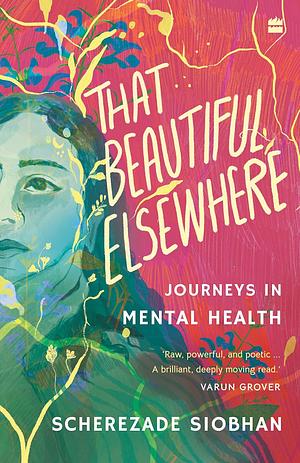 That Beautiful Elsewhere: Journeys in Mental Health by Scherezade Siobhan