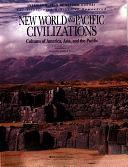 New World and Pacific Civilizations: Cultures of America, Asia, and the Pacific by Göran Burenhult