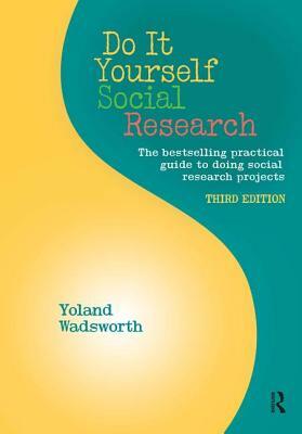 Do It Yourself Social Research by Yoland Wadsworth