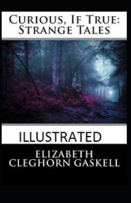 Curious, If True: Strange Tales Illustrated by Elizabeth Gaskell