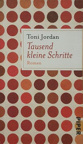 Tausend kleine Schritte by Toni Jordan