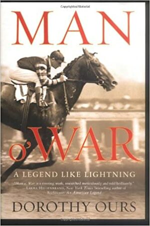 Man o' War: A Legend Like Lightning by Dorothy Ours