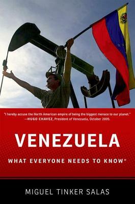 Venezuela: What Everyone Needs to Know(r) by Miguel Tinker Salas