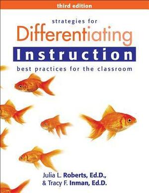 Strategies for Differentiating Instruction: Best Practices for the Classroom by Tracy F. Inman, Julia L. Roberts