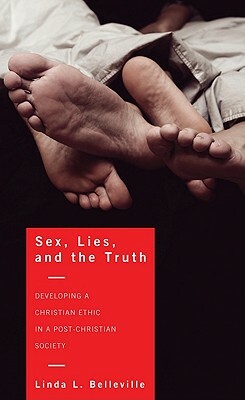 Sex, Lies, and the Truth by Linda L. Belleville