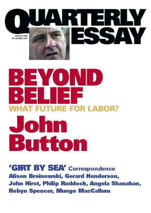 Beyond Belief: What Future for Labor? by John Button