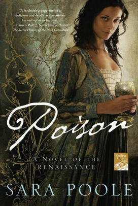 Poison: A Novel of the Renaissance by Sara Poole