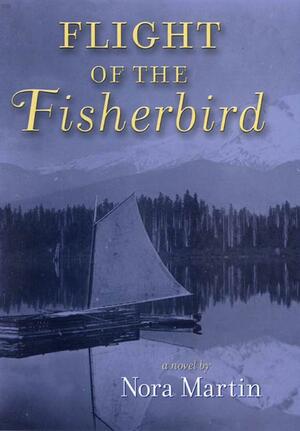 Flight of the Fisherbird by Nora Martin