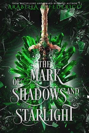 The Mark of Shadows and Starlight by Arabella K. Federico