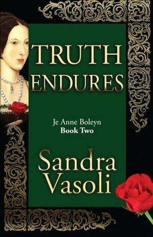 Truth endures: Je Anne Boleyn: Volume 2 by Sandra Vasoli