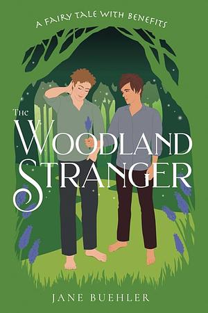 The Woodland Stranger: A Fairy Tale with Benefits by Jane Buehler, Jane Buehler