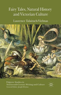 Fairy Tales, Natural History and Victorian Culture by Laurence Talairach-Vielmas