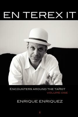 En Terex It: Encounters Around Tarot: Volume 1 by Enrique Enriquez