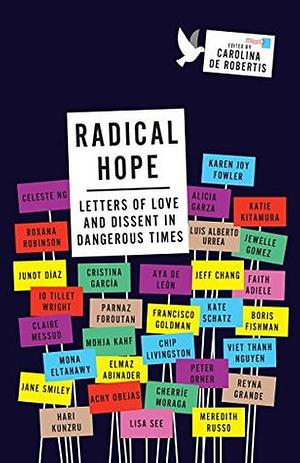 Radical Hope: Letters of Love and Dissent in Dangerous Times by Caro De Robertis