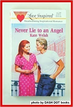 Never Lie To An Angel by Kate Welsh